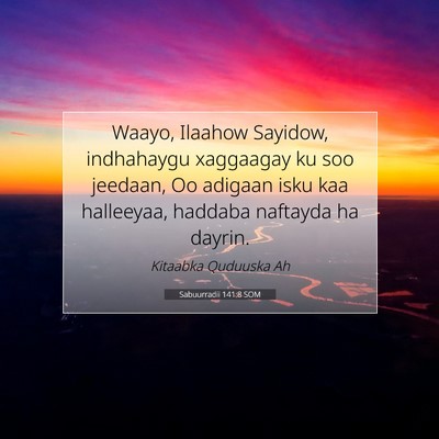Picture 07 - Sabuurradii 141:8 SOM - Waayo, Ilaahow Sayidow, indhahaygu xaggaagay ku - Bible Verse Picture