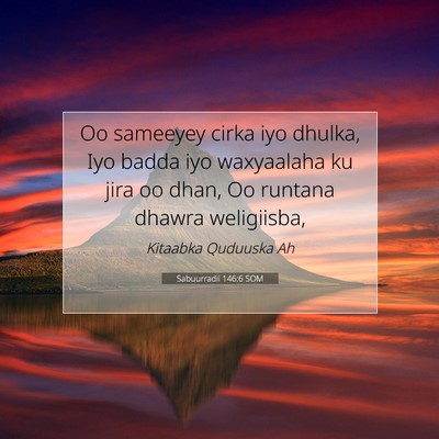 Picture 07 - Sabuurradii 146:6 SOM - Oo sameeyey cirka iyo dhulka, Iyo badda iyo - Bible Verse Picture