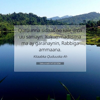 Picture 07 - Sabuurradii 147:20 SOM - Quruunna sidaas oo kale uma uu samayn. - Bible Verse Picture