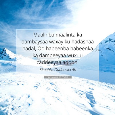 Picture 07 - Sabuurradii 19:2 SOM - Maalinba maalinta ka dambaysaa waxay ku hadashaa - Bible Verse Picture