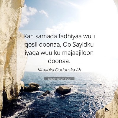 Picture 07 - Sabuurradii 2:4 SOM - Kan samada fadhiyaa wuu qosli doonaa, Oo Sayidku - Bible Verse Picture