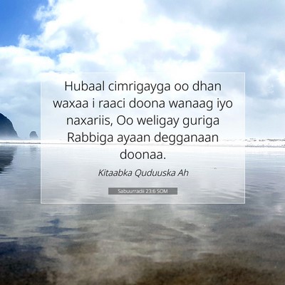 Picture 07 - Sabuurradii 23:6 SOM - Hubaal cimrigayga oo dhan waxaa i raaci doona - Bible Verse Picture