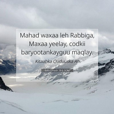 Picture 07 - Sabuurradii 28:6 SOM - Mahad waxaa leh Rabbiga, Maxaa yeelay, codkii - Bible Verse Picture