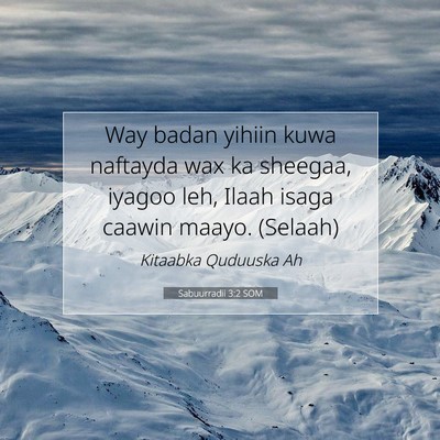 Picture 07 - Sabuurradii 3:2 SOM - Way badan yihiin kuwa naftayda wax ka sheegaa, - Bible Verse Picture