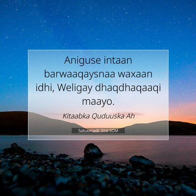 Picture 07 - Sabuurradii 30:6 SOM - Aniguse intaan barwaaqaysnaa waxaan idhi, Weligay - Bible Verse Picture