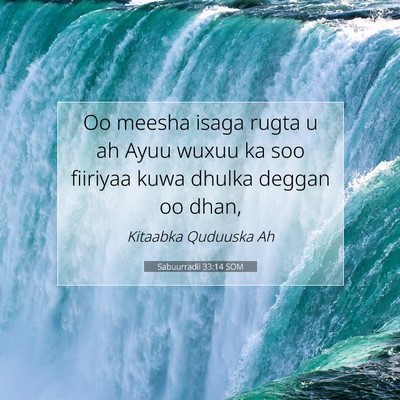 Picture 07 - Sabuurradii 33:14 SOM - Oo meesha isaga rugta u ah Ayuu wuxuu ka soo - Bible Verse Picture