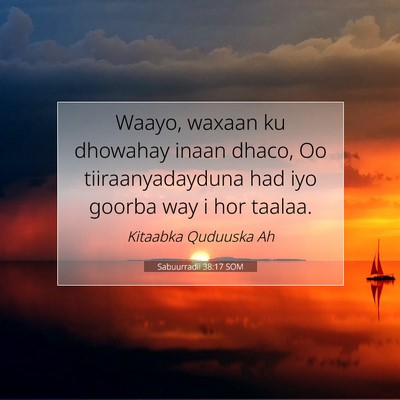 Picture 07 - Sabuurradii 38:17 SOM - Waayo, waxaan ku dhowahay inaan dhaco, Oo - Bible Verse Picture