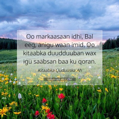 Picture 07 - Sabuurradii 40:7 SOM - Oo markaasaan idhi, Bal eeg, anigu waan imid, Oo - Bible Verse Picture