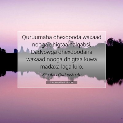 Picture 07 - Sabuurradii 44:14 SOM - Quruumaha dhexdooda waxaad nooga dhigtaa - Bible Verse Picture