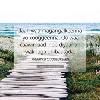 Picture 07 - Sabuurradii 46:1 SOM - Ilaah waa magangalkeenna iyo xooggeenna, Oo waa - Bible Verse Picture