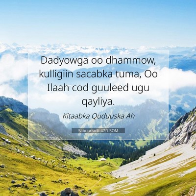 Picture 07 - Sabuurradii 47:1 SOM - Dadyowga oo dhammow, kulligiin sacabka tuma, Oo - Bible Verse Picture