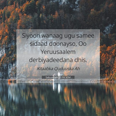 Picture 07 - Sabuurradii 51:18 SOM - Siyoon wanaag ugu samee sidaad doonayso, Oo - Bible Verse Picture