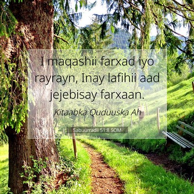Picture 07 - Sabuurradii 51:8 SOM - I maqashii farxad iyo rayrayn, Inay lafihii aad - Bible Verse Picture