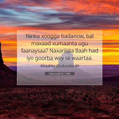 Picture 07 - Sabuurradii 52:1 SOM - Ninka xoogga badanow, bal maxaad xumaanta ugu - Bible Verse Picture