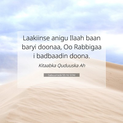 Picture 07 - Sabuurradii 55:16 SOM - Laakiinse anigu Ilaah baan baryi doonaa, Oo - Bible Verse Picture