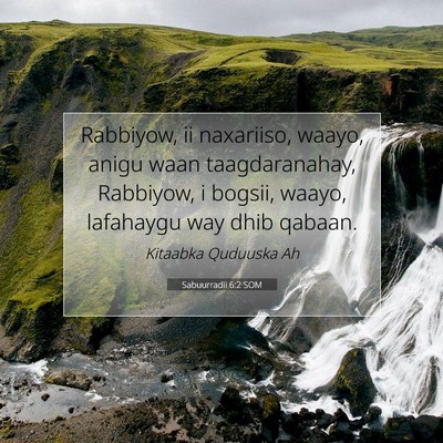 Picture 07 - Sabuurradii 6:2 SOM - Rabbiyow, ii naxariiso, waayo, anigu waan - Bible Verse Picture