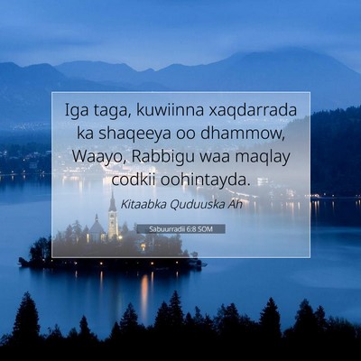 Picture 07 - Sabuurradii 6:8 SOM - Iga taga, kuwiinna xaqdarrada ka shaqeeya oo - Bible Verse Picture