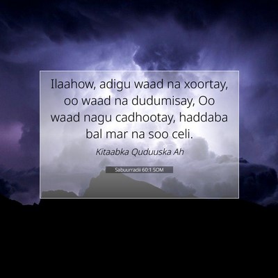 Picture 07 - Sabuurradii 60:1 SOM - Ilaahow, adigu waad na xoortay, oo waad na - Bible Verse Picture