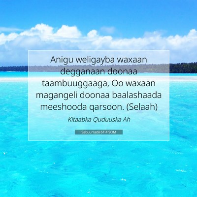 Picture 07 - Sabuurradii 61:4 SOM - Anigu weligayba waxaan degganaan doonaa - Bible Verse Picture