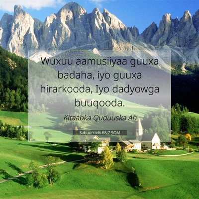 Picture 07 - Sabuurradii 65:7 SOM - Wuxuu aamusiiyaa guuxa badaha, iyo guuxa - Bible Verse Picture