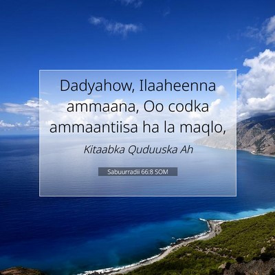Picture 07 - Sabuurradii 66:8 SOM - Dadyahow, Ilaaheenna ammaana, Oo codka - Bible Verse Picture