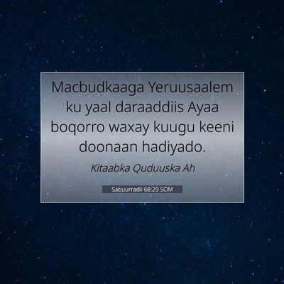 Picture 07 - Sabuurradii 68:29 SOM - Macbudkaaga Yeruusaalem ku yaal daraaddiis Ayaa - Bible Verse Picture