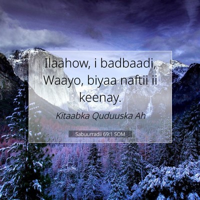 Picture 07 - Sabuurradii 69:1 SOM - Ilaahow, i badbaadi, Waayo, biyaa naftii ii - Bible Verse Picture