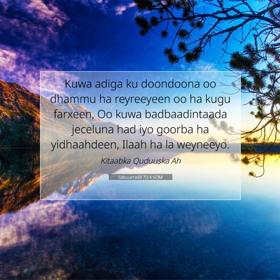 Picture 07 - Sabuurradii 70:4 SOM - Kuwa adiga ku doondoona oo dhammu ha reyreeyeen - Bible Verse Picture