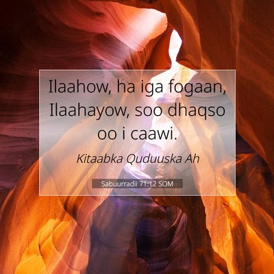 Picture 07 - Sabuurradii 71:12 SOM - Ilaahow, ha iga fogaan, Ilaahayow, soo dhaqso oo - Bible Verse Picture