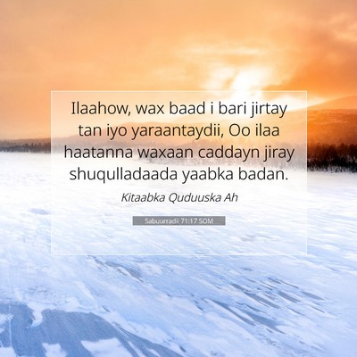 Picture 07 - Sabuurradii 71:17 SOM - Ilaahow, wax baad i bari jirtay tan iyo - Bible Verse Picture