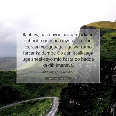 Picture 07 - Sabuurradii 71:18 SOM - Ilaahow, ha i dayrin, xataa markaan gaboobo oo - Bible Verse Picture