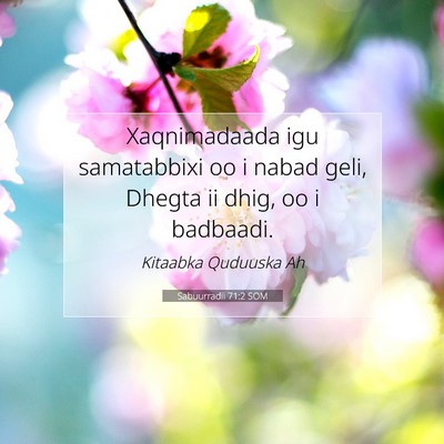 Picture 07 - Sabuurradii 71:2 SOM - Xaqnimadaada igu samatabbixi oo i nabad geli, - Bible Verse Picture