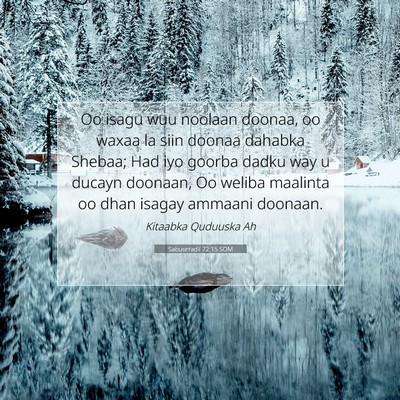 Picture 07 - Sabuurradii 72:15 SOM - Oo isagu wuu noolaan doonaa, oo waxaa la siin - Bible Verse Picture