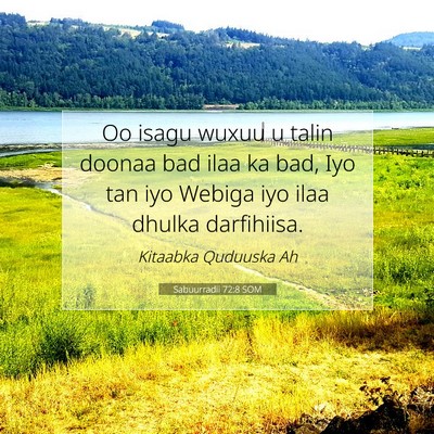 Picture 07 - Sabuurradii 72:8 SOM - Oo isagu wuxuu u talin doonaa bad ilaa ka bad, - Bible Verse Picture