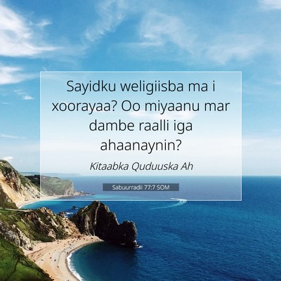 Picture 07 - Sabuurradii 77:7 SOM - Sayidku weligiisba ma i xoorayaa? Oo miyaanu mar - Bible Verse Picture
