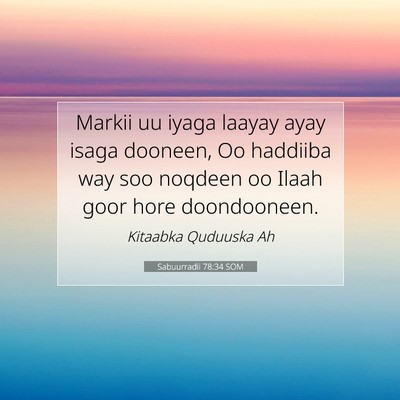 Picture 07 - Sabuurradii 78:34 SOM - Markii uu iyaga laayay ayay isaga dooneen, Oo - Bible Verse Picture