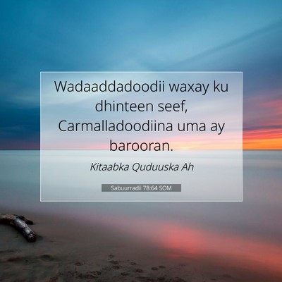 Picture 07 - Sabuurradii 78:64 SOM - Wadaaddadoodii waxay ku dhinteen seef, - Bible Verse Picture