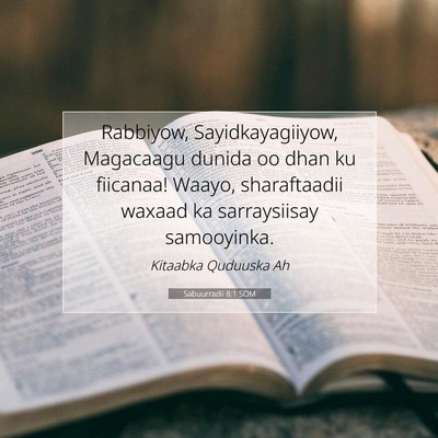 Picture 07 - Sabuurradii 8:1 SOM - Rabbiyow, Sayidkayagiiyow, Magacaagu dunida oo - Bible Verse Picture