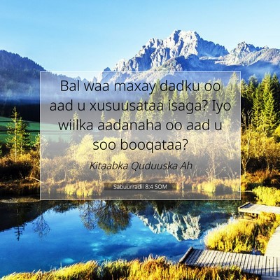 Picture 07 - Sabuurradii 8:4 SOM - Bal waa maxay dadku oo aad u xusuusataa isaga? - Bible Verse Picture