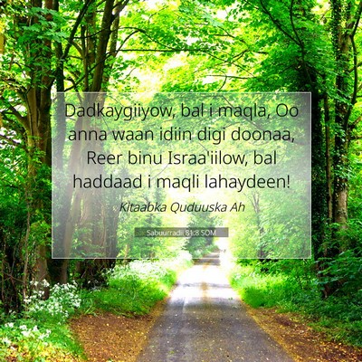 Picture 07 - Sabuurradii 81:8 SOM - Dadkaygiiyow, bal i maqla, Oo anna waan idiin - Bible Verse Picture