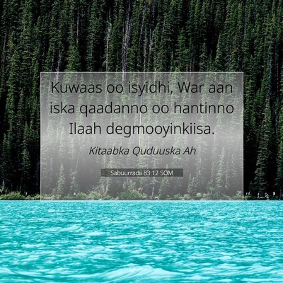 Picture 07 - Sabuurradii 83:12 SOM - Kuwaas oo isyidhi, War aan iska qaadanno oo - Bible Verse Picture