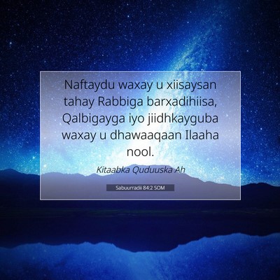 Picture 07 - Sabuurradii 84:2 SOM - Naftaydu waxay u xiisaysan tahay Rabbiga - Bible Verse Picture