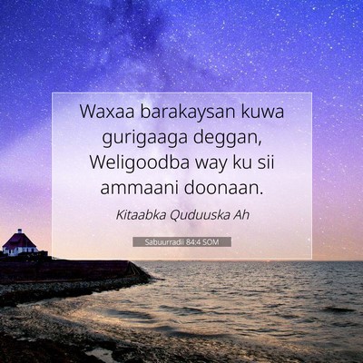 Picture 07 - Sabuurradii 84:4 SOM - Waxaa barakaysan kuwa gurigaaga deggan, - Bible Verse Picture
