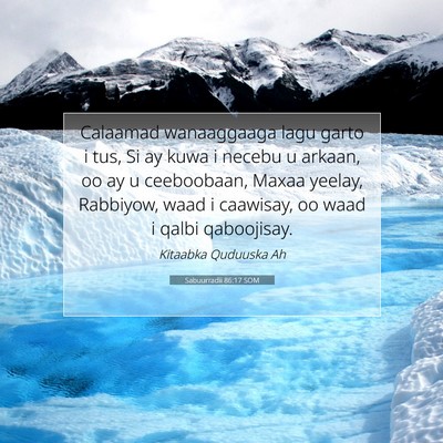 Picture 07 - Sabuurradii 86:17 SOM - Calaamad wanaaggaaga lagu garto i tus, Si ay kuwa - Bible Verse Picture