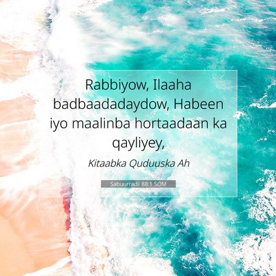 Picture 07 - Sabuurradii 88:1 SOM - Rabbiyow, Ilaaha badbaadadaydow, Habeen iyo - Bible Verse Picture