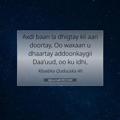 Picture 07 - Sabuurradii 89:3 SOM - Axdi baan la dhigtay kii aan doortay, Oo waxaan u - Bible Verse Picture