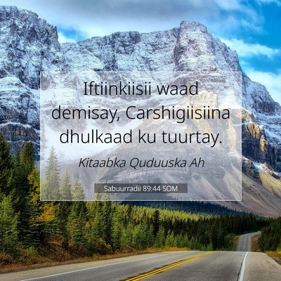 Picture 07 - Sabuurradii 89:44 SOM - Iftiinkiisii waad demisay, Carshigiisiina - Bible Verse Picture