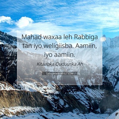 Picture 07 - Sabuurradii 89:52 SOM - Mahad waxaa leh Rabbiga tan iyo weligiisba. - Bible Verse Picture