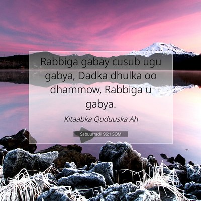 Picture 07 - Sabuurradii 96:1 SOM - Rabbiga gabay cusub ugu gabya, Dadka dhulka oo - Bible Verse Picture