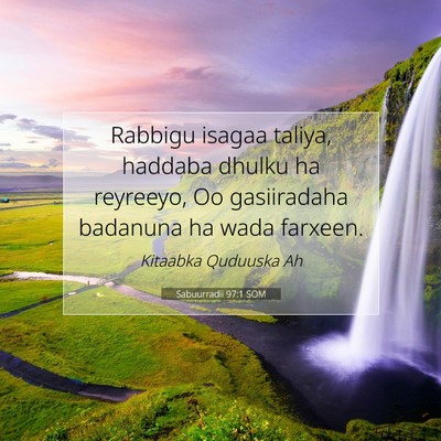Picture 07 - Sabuurradii 97:1 SOM - Rabbigu isagaa taliya, haddaba dhulku ha - Bible Verse Picture